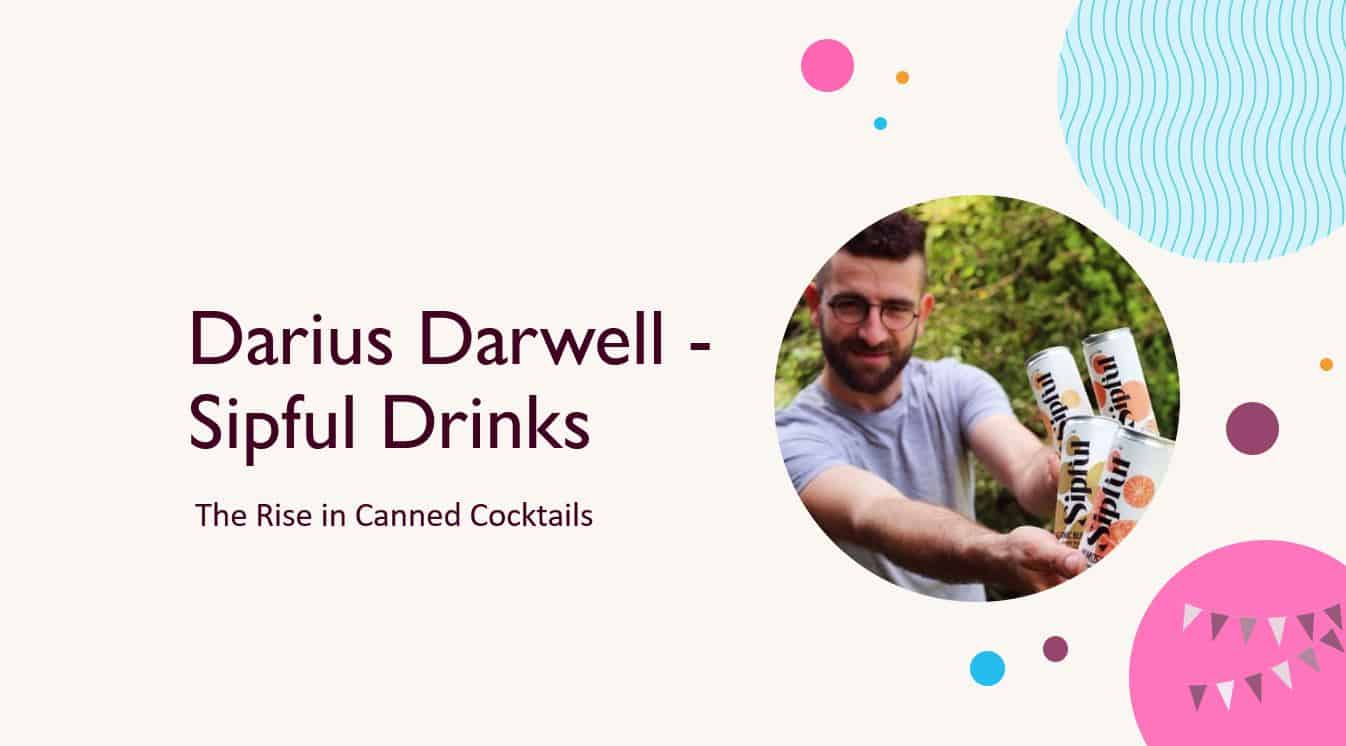 Darius Darwell – Sipful Drinks – The Rise in Canned Cocktails