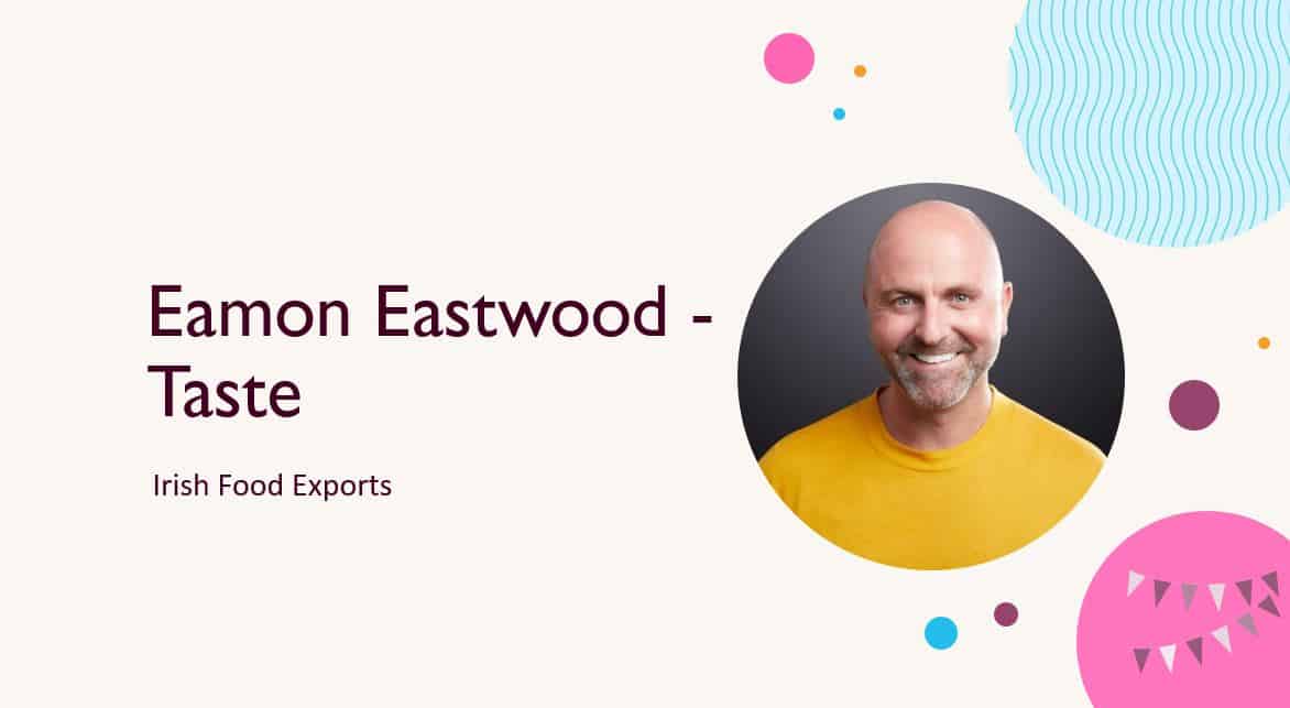 Eamon Eastwood – Taste – Irish Food Exports