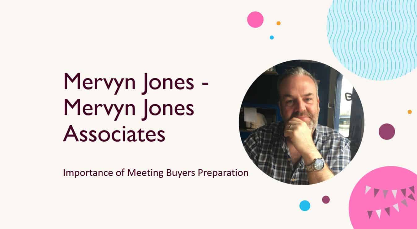 Mervyn Jones - Mervyn Jones Associates - Importance of Meeting Buyers Preparation