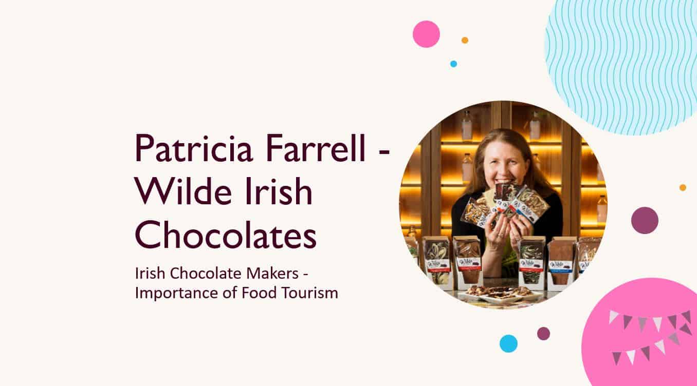 Patricia Farrell - Wilde Irish Chocolates - Irish Chocolate Makers - Importance of Food Tourism