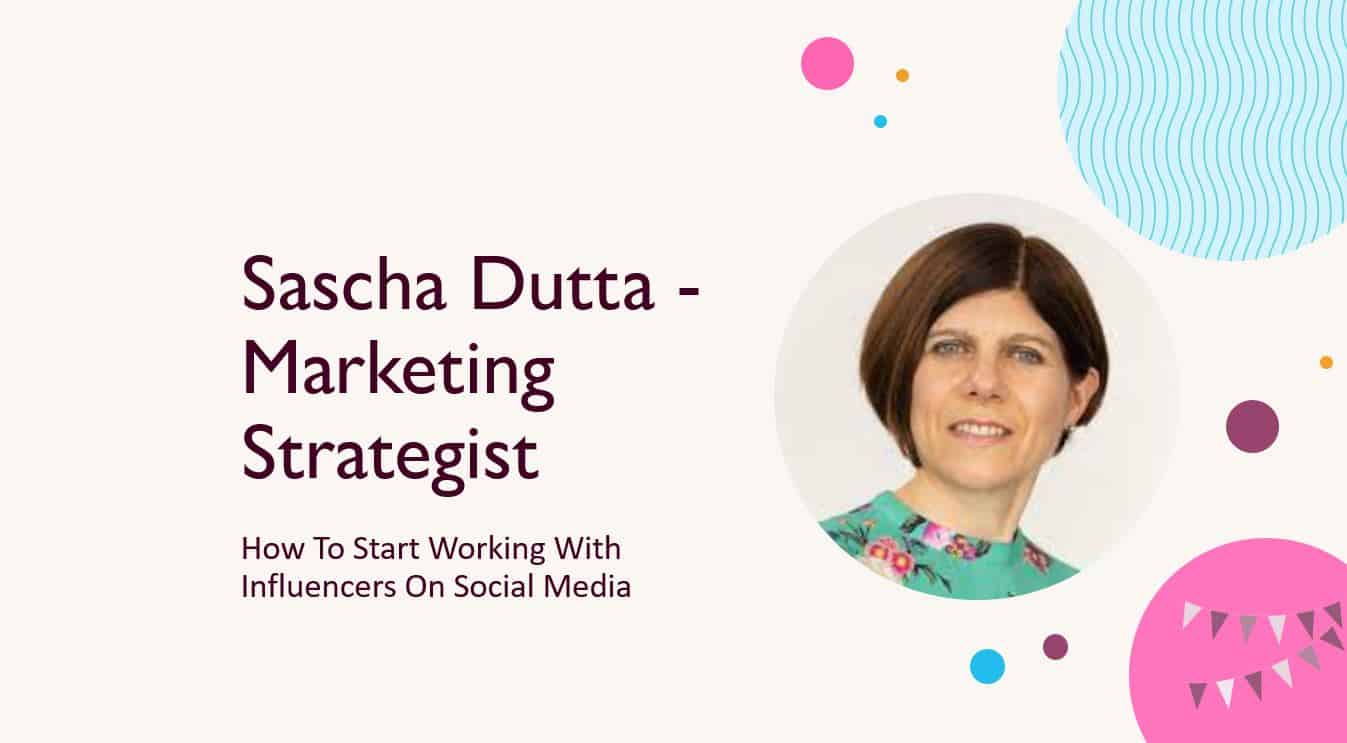 Sascha Dutta – Marketing Strategist – How To Start Working With Influencers On Social Media