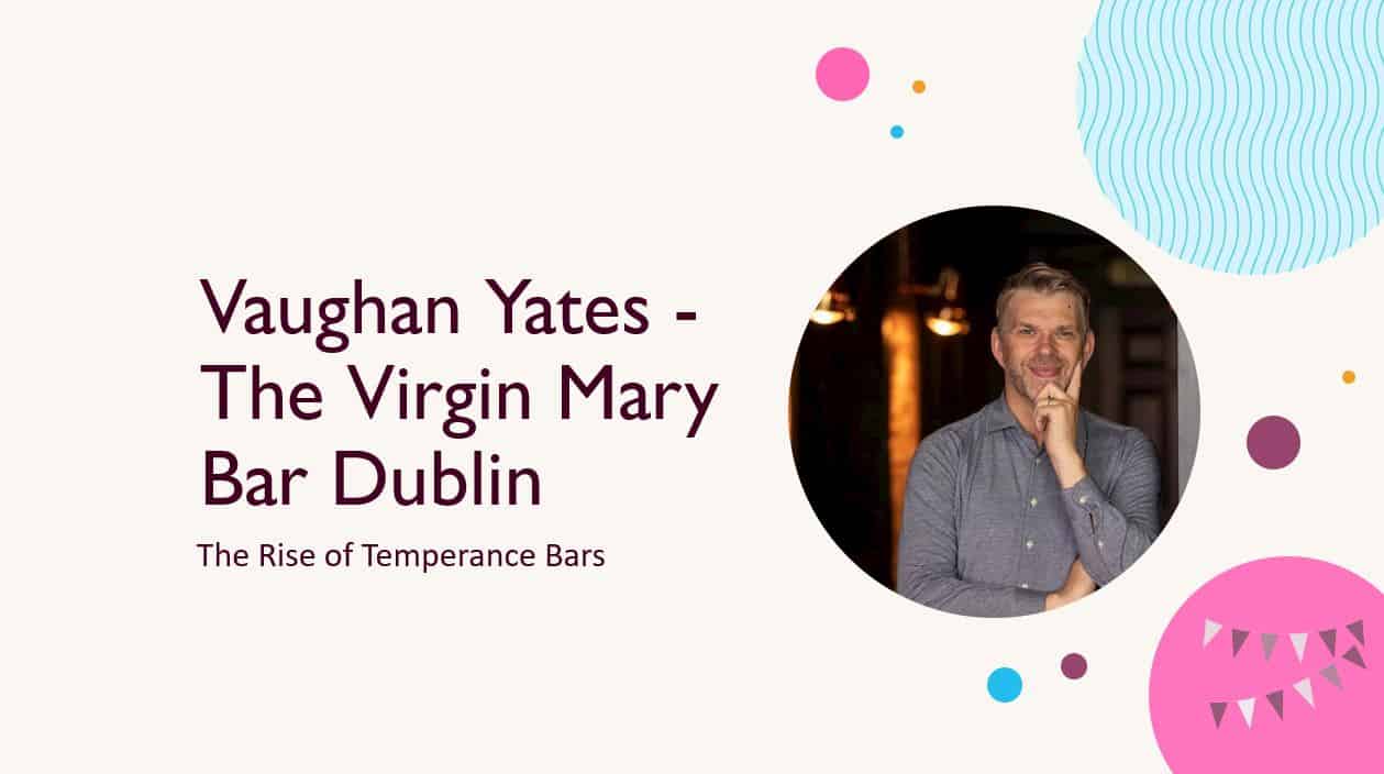 Vaughan Yates - The Virgin Mary Bar Dublin - The Rise of Temperance Bars|Vaughan Yates - The Virgin Mary Bar Dublin - The Rise of Temperance Bars